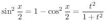 $\displaystyle \sin^{2}{\frac{x}{2}} = 1 - \cos^{2}{\frac{x}{2}} = \frac{t^2}{1 + t^2} $