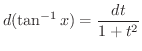$\displaystyle d(\tan^{-1}{x}) = \frac{dt}{1+t^{2}}$