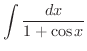 $\displaystyle{\int \frac{dx}{1 + \cos{x}}}$