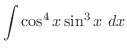 $\displaystyle{\int{\cos^{4}{x}\sin^3{x}}\ dx}$