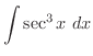 $\displaystyle{\int{\sec^3{x}}\ dx}$