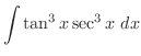 $\displaystyle{\int{\tan^3{x}\sec^3{x}}\ dx}$