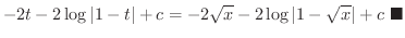 $\displaystyle -2t - 2\log{\vert 1 - t\vert} + c = - 2\sqrt{x} - 2\log{\vert 1 - \sqrt{x}\vert} + c
\ensuremath{\ \blacksquare}$