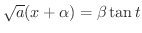 $\sqrt{a}(x + \alpha) = \beta \tan{t}$