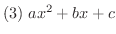 $(3)\ ax^{2} + bx + c$
