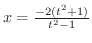 $x = \frac{-2(t^{2} + 1)}{t^{2} - 1}$