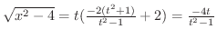 $\sqrt{x^{2} - 4} = t(\frac{-2(t^{2} + 1)}{t^{2} - 1} + 2) = \frac{-4t}{t^{2} - 1}$
