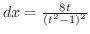 $dx = \frac{8t}{(t^{2} - 1)^{2}}$