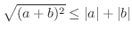 $\displaystyle \sqrt{(a+b)^{2}} \leq \vert a\vert + \vert b\vert$