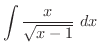 $\displaystyle{\int{\frac{x}{\sqrt{x - 1}}}\ dx}$