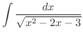 $\displaystyle{\int{\frac{dx}{\sqrt{x^2 - 2x - 3}}}}$