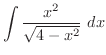 $\displaystyle{\int{\frac{x^2}{\sqrt{4 - x^2}}}\ dx}$