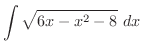 $\displaystyle{\int{\sqrt{6x - x^2 - 8}}\ dx}$