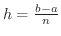 $h = \frac{b-a}{n}$