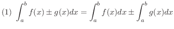$\displaystyle{(1) \ \int_{a}^{b}{f(x) \pm g(x)}dx = \int_{a}^{b}f(x)dx \pm \int_{a}^{b}g(x)dx }$