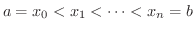 $\displaystyle a = x_{0} < x_{1} < \cdots < x_{n} = b $