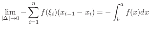 $\displaystyle \lim_{\vert\Delta\vert \rightarrow 0} - \sum_{i=1}^{n} f(\xi_{i})(x_{i-1} - x_{i}) = - \int_{b}^{a}f(x) dx$