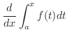 $\displaystyle{\frac{d}{dx}\int_{a}^{x}f(t)dt}$
