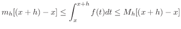 $\displaystyle m_{h}[(x+h)-x] \leq \int_{x}^{x+h}f(t)dt \leq M_{h}[(x+h) - x] $