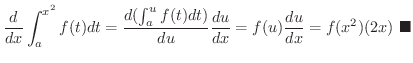 $\displaystyle \frac{d}{dx}\int_{a}^{x^{2}}f(t)dt = \frac{d (\int_{a}^{u} f(t) dt)}{du}\frac{du}{dx} = f(u)\frac{du}{dx} = f(x^2)(2x)
\ensuremath{\ \blacksquare}
$