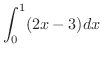 $\displaystyle \int_{0}^{1}(2x - 3)dx$
