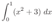 $\displaystyle{\int_{0}^{1}(x^{2} + 3)\ dx}$