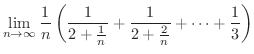$\displaystyle{\lim_{n \rightarrow \infty} \frac{1}{n}\left(\frac{1}{2 + \frac{1}{n}} + \frac{1}{2 + \frac{2}{n}} + \cdots + \frac{1}{3} \right)}$