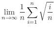 $\displaystyle{\lim_{n \rightarrow \infty} \frac{1}{n}\sum_{i=1}^{n}\sqrt{\frac{i}{n}}}$