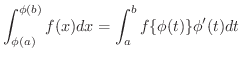$\displaystyle \int_{\phi(a)}^{\phi(b)}f(x)dx = \int_{a}^{b}f\{\phi(t)\}\phi^{\prime}(t)dt $