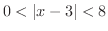 $\displaystyle{0 < \vert x-3\vert < 8}$