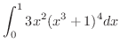 $\displaystyle \int_{0}^{1}3x^{2}(x^{3}+1)^{4}dx$