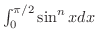 $\int_{0}^{\pi/2}\sin^{n}{x}dx$