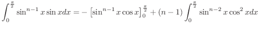 $\displaystyle \int_{0}^{\frac{\pi}{2}}\sin^{n-1}{x}\sin{x}dx = -\left[\sin^{n-1...
...]_{0}^{\frac{\pi}{2}} + (n-1)\int_{0}^{\frac{\pi}{2}}\sin^{n-2}{x}\cos^{2}{x}dx$