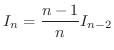 $\displaystyle I_{n} = \frac{n-1}{n}I_{n-2} $