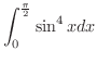 $\displaystyle{\int_{0}^{\frac{\pi}{2}}\sin^{4}{x}dx}$