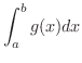 $\displaystyle{\int_{a}^{b} g(x)dx}$