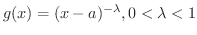 $g(x) = (x-a)^{-\lambda}, 0 < \lambda < 1$