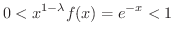 $\displaystyle 0 < x^{1-\lambda}f(x) = e^{-x} < 1 $