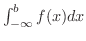 $\int_{-\infty}^{b}f(x)dx$