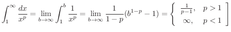 $\displaystyle \int_{1}^{\infty}\frac{dx}{x^{p}} = \lim_{b \to \infty}\int_{1}^{...
...gin{array}{cl}
\frac{1}{p-1}, & p > 1\\
\infty, & p < 1
\end{array}\right]$