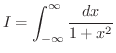 $\displaystyle I = \int_{-\infty}^{\infty}\frac{dx}{1+x^{2}} $