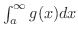 $\int_{a}^{\infty}g(x)dx $