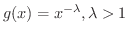 $g(x) = x^{-\lambda}, \lambda > 1$