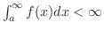 $\int_{a}^{\infty}f(x)dx < \infty$