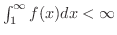 $\int_{1}^{\infty}f(x)dx < \infty$
