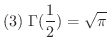 $\displaystyle{(3) \ \Gamma(\frac{1}{2}) = \sqrt{\pi}}$