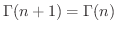 $\Gamma(n+1) = \Gamma(n)$