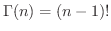 $\displaystyle \Gamma(n) = (n-1)! $
