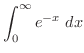 $\displaystyle{\int_{0}^{\infty}e^{-x}\ dx}$
