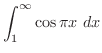 $\displaystyle{\int_{1}^{\infty}\cos{\pi x}\ dx}$